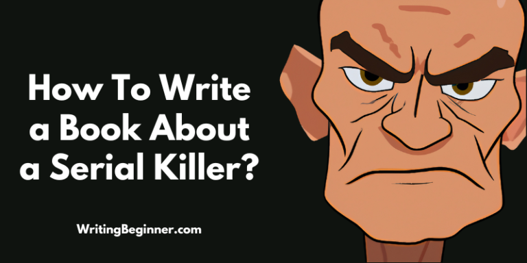 How To Write a Book About a Serial Killer (13 Best Tips) - Writing Beginner