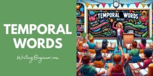 50 Temporal Words (Overview, Uses, & Examples) | Writing Beginner